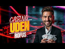 Casino Uden Rufus Liste Spil Sikkert og Anonymt